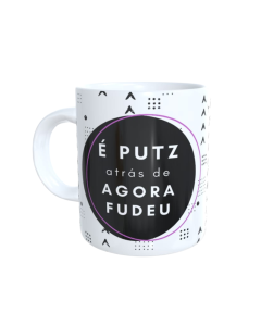 CANECA É PUTZ